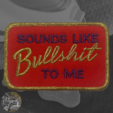 Sounds Like BS To Me Iron On Patch