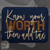 Know Your Worth Then Add Tax Iron On Patch