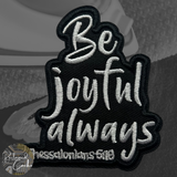 Be Joyful Always Iron On Patch