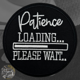 Patience Loading... Please Wait... Iron On Patch