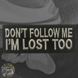 Don't Follow Me Iron On Patch