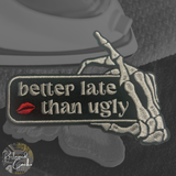 Better Late Than Ugly Iron On Patch