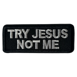 Try Jesus Not Me Iron On Patch