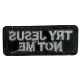 Try Jesus Not Me Iron On Patch