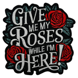 Give Me My Roses Iron On Patch