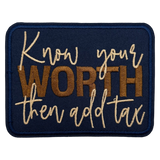 Know Your Worth Then Add Tax Iron On Patch
