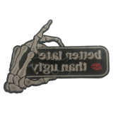 Better Late Than Ugly Iron On Patch