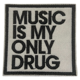 Music Is My Only Drug Sew On Patch
