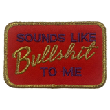 Sounds Like BS To Me Iron On Patch