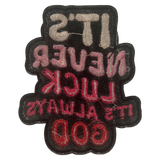 Never Luck Always God Iron On Patch