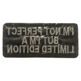 Not Perfect But Limited Edition Iron On Patch