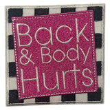 Back & Body Hurts Iron On Patch